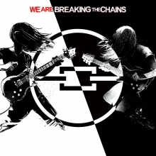 BREAKING THE CHAINS - WE ARE BREAKING THE CHAINS