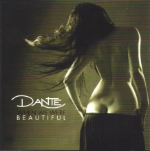 DANTE - WHEN WE WERE BEAUTIFUL