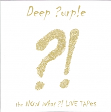 DEEP PURPLE - THE NOW WHAT?! LIVE TAPES