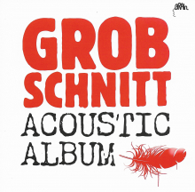 GROBSCHNITT - ACOUSTIC ALBUM
