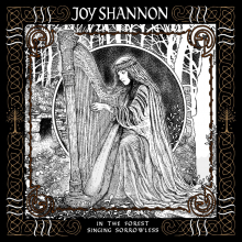 SHANNON, JOY - IN THE FOREST SINGING SORROWLESS