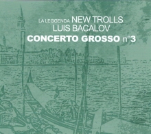 LA LEGGENDA NEW TROLLS - CONCERTO GROSSO NO 3