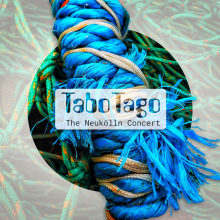 TABO TAGO - THE NEUKÖLLN CONCERT
