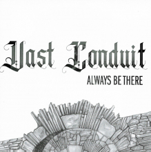 VAST CONDUIT - ALWAYS BE THERE