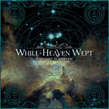 WHILE HEAVEN WEPT - SUSPENDED AT APHELION