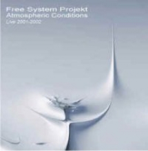 FREE SYSTEM PROJEKT Atmospheric Conditions Live 2001-2002