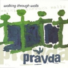 PRAVDA - WALKING THROUGH WALLS