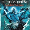 LUCIFER'S FRIEND - TOO LATE TO HATE