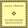 SONIQ THEATER - OVERNIGHT SENSATION