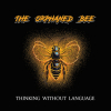 THE ORPHANED BEE - THINKING WITHOUT LANGUAGE