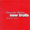 NEW TROLLS -  CONCERTO TRILOGY LIVE